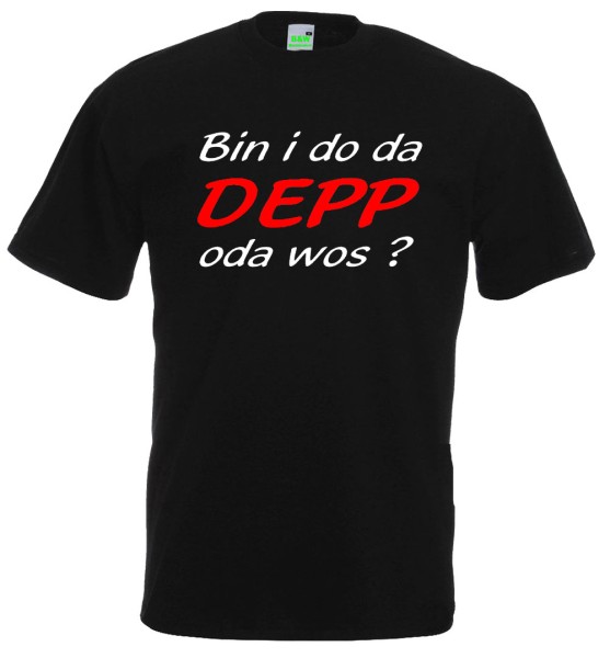 T-Shirt - Bin i do da Depp, oder wos?